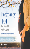 Pregnancy 101: The Essential Audio Course