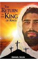 The Return of the King of kings: The Great Hope: the end is just the beginning of an Eternal Kingdom of Peace and Love
