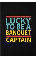 Lucky to Be a Banquet Captain