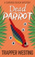 Dead Parrot: A Curious Beach Mystery