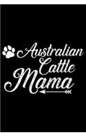 Australian Cattle Mama: Cool Australian Cattle Dog Mom Journal Notebook - Australian Cattle Puppy Lover Gifts - Funny Australian Cattle Dog Notebook - Australian Cattle Own