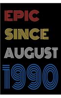 Epic Since August 1990 Notebook Birthday Gift For Women/Men/Boss/Coworkers/Colleagues/Students/Friends.