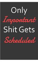 Only Important Shit Gets Scheduled
