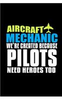 Aircraft mechanic were created because pilot need heroes too