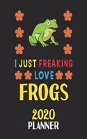 I Just Freaking Love Frogs 2020 Planner: Weekly Monthly 2020 Planner For People Who Loves Frogs 8.5x11 67 Pages