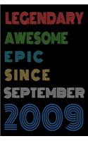 Legendary Awesome Epic Since September 2009 Notebook Birthday Gift For Women/Men/Boss/Coworkers/Colleagues/Students/Friends.