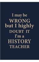 I may be wrong but i highly doubt it: Blank Lined pages Teacher Notebook journal Funny History Teacher Appreciation Gift