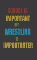 School Is Important But Wrestling Is Importanter
