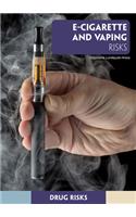 E-Cigarette and Vaping Risks: (Drug Risks)