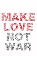 Make Love Not War: Cute Love Quote Notebook Journal Diary to write in - black and red design