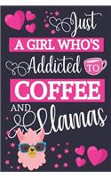 Just A Girl Who's Addicted To Coffee and Llamas: Cute Coffee & Llama Gifts for Women... Small Lined Notebook / Journal to Write in