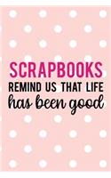 Scrapbooks Remind Us That Life Has Been Good