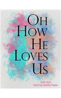 2020-2023 Three Year Monthly Planner - Oh How He Loves Us: 8.5 x 11 Calendar with Bible Verses
