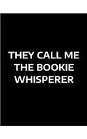 They Call Me The Bookie Whisperer
