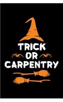 Trick or Carpentry: Halloween gifts for Carpenter, Lined Notebook, 6" x 9", 120 Pages