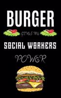 Burger Gives Me Social Workers Power: A line journal gift for social worker. A gift for burger lover.