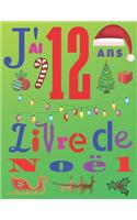 J'ai 12 ans Livre de Noël: Le journal de Noël et le carnet de croquis pour les enfants de douze ans