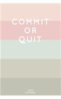 Commit Or Quit: Cute Inspirational Quote Planner 2020 - 6"x9" 100 Pages with Calendar + US and UK Holidays + Monthly and Weekly Organizer + Habit Tracker and Passwo