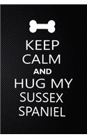 Keep Calm And Hug My Sussex spaniel