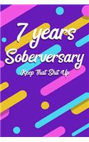 7 Years Soberversary Keep That Shit Up