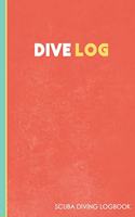 Dive Log: Diving Logbook for Beginners and Experienced Divers: Scuba Diving Log for Training, Certification and Leisure