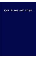 Evil Plans And Stuff: Lined Blue A5 Notebook (6" x 9") - Funny Birthday Present, Alternative Gift to a Greeting Card, Silly Office Writing Stationary, Joke Journal to Wri