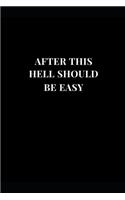 After This Hell Should Be Easy: Gag Gift Funny Lined Notebook Journal 6''x9''