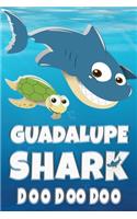 Guadalupe Name: Guadalupe Shark Doo Doo Doo Notebook Journal For Drawing Taking Notes and Writing, Personal Named Firstname Or Surname For Someone Called Guadalupe 