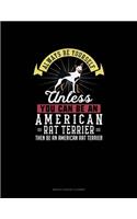 Always Be Yourself Unless You Can Be An American Rat Terrier Then Be An American Rat Terrier: Monthly Budget Planner(346 Monthly Budget Planner)