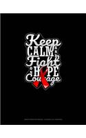 Keep Calm And Fight On Hope Courage