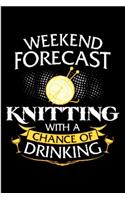Week end forecast knitting with a chance of drinking