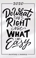 Set My 2020 Goals - Weekly and Monthly Planner: Do What Is Right Not What Is Easy - January 1, 2020 - December 31, 2020 - Monthly Vision Board - Goal Setting and Action Calendar