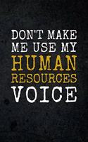 Don't Make Me Use My Human Resources Voice