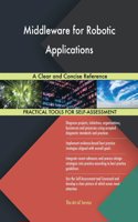 Middleware for Robotic Applications: A Clear and Concise Reference