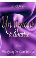 Des Epingles Dans La Soie: (2 Un Amour a Abattre)