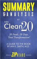 Summary & Analysis of The Clean 20: 20 Foods, 20 Days, Total Transformation - A Guide to the Book by Ian Smith, MD