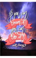 If you can Dream it, You can Do it - Walt Disney: 6x9 Inch Lined Journal/Notebook designed to remind you that you can achieve anything you can dream of! - Purple, Sunset, Gorgeous, Beach, Calligraph