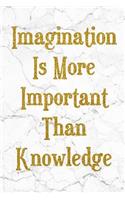 Imagination Is More Important Than Knowledge: 100 Inspirational Quotes Inside, Inspirational Thoughts for Every Day, Lined Notebook, 100 Pages (Gold & White Marble Premium Cover)