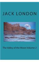 The Valley of the Moon Volume 2