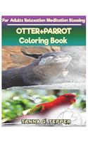 OTTER+PARROT Coloring book for Adults Relaxation Meditation Blessing: Sketch coloring book Grayscale Pictures