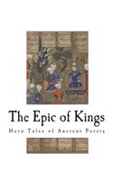 The Epic of Kings: Hero Tales of Ancient Persia(18 Stories of Persian Heroes)