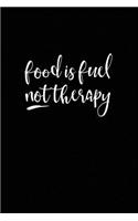 Food Is Fuel Not Therapy