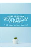 Reflections on Personal Therapy for Trainee Counsellors & Therapists