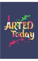 I Arted Today