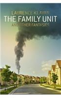 The Family Unit and Other Fantasies