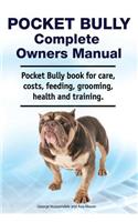Pocket Bully Complete Owners Manual. Pocket Bully book for care, costs, feeding, grooming, health and training.
