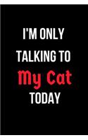 I'm Only Talking to My Cat Today