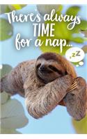 There's Always Time for a Nap: Funny Sloth Journal Notebook Gift (6 X 9)