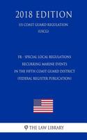 Fr - Special Local Regulations - Recurring Marine Events in the Fifth Coast Guard District (Federal Register Publication) (Us Coast Guard Regulation) (Uscg) (2018 Edition)