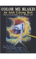 Color Me Blake! An Adult Coloring Book - based on the psychedelic art of a Romantic poet